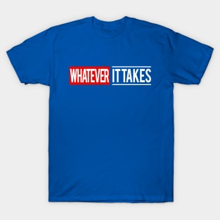 Whatever It Takes 2 T-Shirt